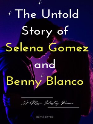 cover image of The Untold Story of Selena Gomez and Benny Blanco